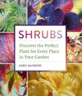 Shrubs Discover the Perfect Plant for Every Place in Your Garden