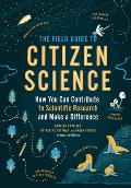 Field Guide to Citizen Science How You Can Contribute to Scientific Research & Make a Difference