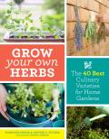 Grow Your Own Herbs The 40 Best Culinary Varieties for Home Gardens