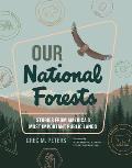 Our National Forests Stories from Americas Most Important Public Lands
