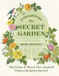 Unearthing The Secret Garden The Plants & Places That Inspired Frances Hodgson Burnett