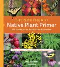 Southeast Native Plant Primer 225 Plants for an Earth Friendly Garden