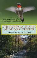 Strawberry Plains Audubon Center: Four Centuries of a Mississippi Landscape