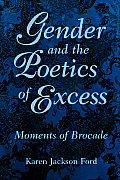 Gender and the Poetics of Excess: Moments of Brocade