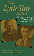 The Lytle-Tate Letters: The Correspondence of Andrew Lytle and Allen Tate