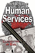 Human Services: Elimination of Evil