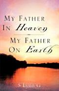 My Father In Heaven My Father On Earth