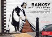 Banksy Locations & Tours Volume 1 a Collection of Graffiti Locations & Photographs in London England Revised & Expanded