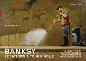 Banksy Locations & Tours Volume 2 A Collection of Graffiti Locations & Photographs from Around the UK