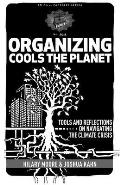 Organizing Cools the Planet Tools & Reflections on Navigating the Climate Crisis