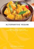 Alternative Vegan: International Vegan Fare Straight from the Produce Aisle