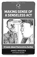 Making Sense of a Senseless ACT A Comic about Restorative Justice