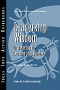 Leadership Wisdom: Discovering the Lessons of Experience