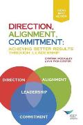Direction, Alignment, Commitment: Achieving Better Results Through Leadership