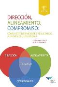 Direction, Alignment, Commitment: Achieving Better Results Through Leadership (Spanish for Latin America)