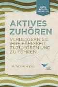Active Listening: Improve Your Ability to Listen and Lead, First Edition (German)