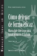 Delegating Effectively: A Leader's Guide to Getting Things Done (Spanish)