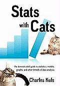 Stats with Cats: The Domesticated Guide to Statistics, Models, Graphs, and Other Breeds of Data Analysis