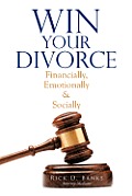 Win Your Divorce: Financially, Emotionally & Socially