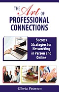 The Art of Professional Connections: Success Strategies for Networking in Person and Online