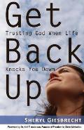 Get Back Up: Trusting God When Life Knocks You Down