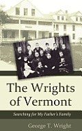 The Wrights of Vermont: Searching for My Father's Family