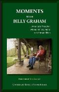 Moments with Billy Graham: America's Preacher whose ministry led to our changed lives