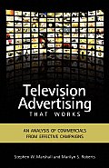 Television Advertising That Works: An Analysis of Commercials from Effective Campaigns