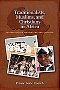 Traditionalists, Muslims, and Christians in Africa: Interreligious Encounters and Dialogue