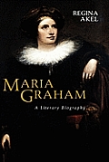 Maria Graham: A Literary Biography