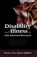 Disability and Illness in Arts-Informed Research: Moving Toward Postconventional Representations