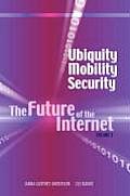 Ubiquity, Mobility, Security: The Future of the Internet, Volume 3