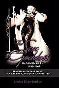 The Sex Goddess in American Film, 1930-1965: Jean Harlow, Mae West, Lana Turner, and Jayne Mansfield