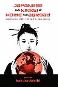 Japanese and Nikkei at Home and Abroad: Negotiating Identities in a Global World
