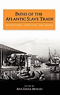 Paths of the Atlantic Slave Trade: Interactions, Identities, and Images