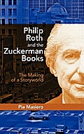 Philip Roth and the Zuckerman Books: The Making of a Storyworld