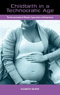 Childbirth in a Technocratic Age The Documentation of Womens Expectations & Experiences