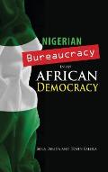 Nigerian Bureaucracy in an African Democracy