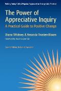 Power of Appreciative Inquiry A Practical Guide to Positive Change