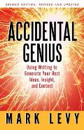 Accidental Genius Using Writing to Generate Your Best Ideas Insight & Content