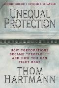Unequal Protection How Corporations Became People & How You Can Fight Back 2nd Edition