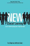 New Social Learning A Guide to Transforming Organizations Through Social Media