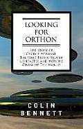 Looking for Orthon: The Story of George Adamski, the First Flying Saucer Contactee, and How He Changed the World