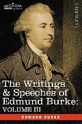 The Writings & Speeches of Edmund Burke: Volume III - On the Nabob of Arcot's Debt; Speech on the Army Estimates; Reflections on the Revolution of Fra