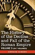 The History of the Decline and Fall of the Roman Empire, Vol. V
