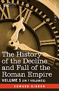 The History of the Decline and Fall of the Roman Empire, Vol. V