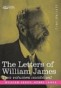 The Letters of William James: 2 Volumes Combined