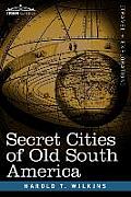 Secret Cities of Old South America