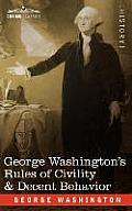 George Washingtons Rules of Civility & Decent Behavior