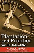 Plantation and Frontier, Vol. II: 1649-1863
